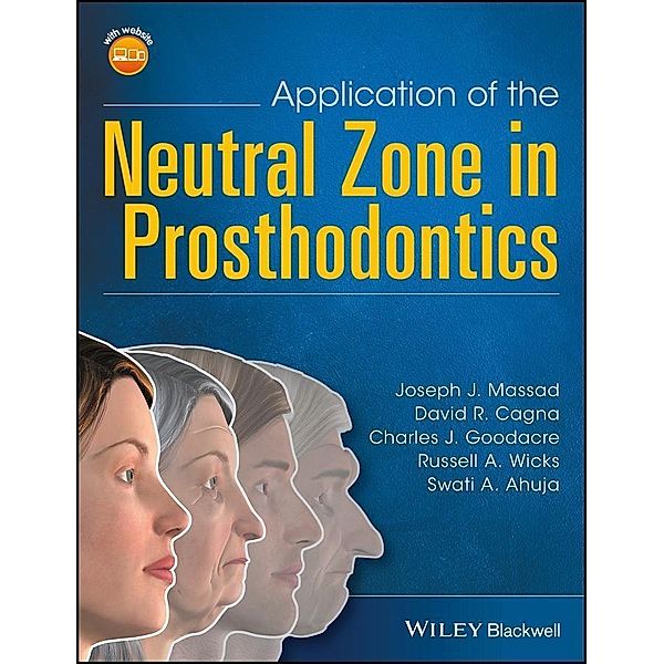 Application of the Neutral Zone in Prosthodontics, Joseph J. Massad, David R. Cagna, Charles J. Goodacre, Russell A. Wicks, Swati A. Ahuja