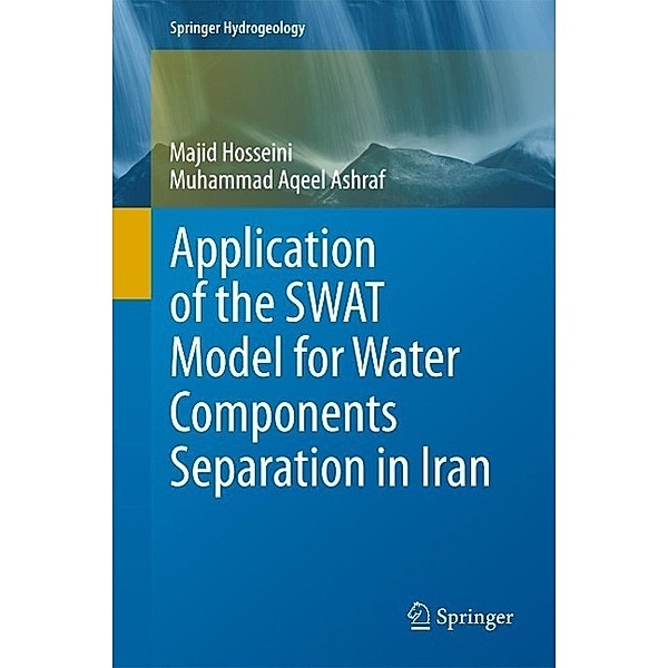 Application of the SWAT Model for Water Components Separation in Iran / Springer Hydrogeology, Majid Hosseini, Muhammad Aqeel Ashraf