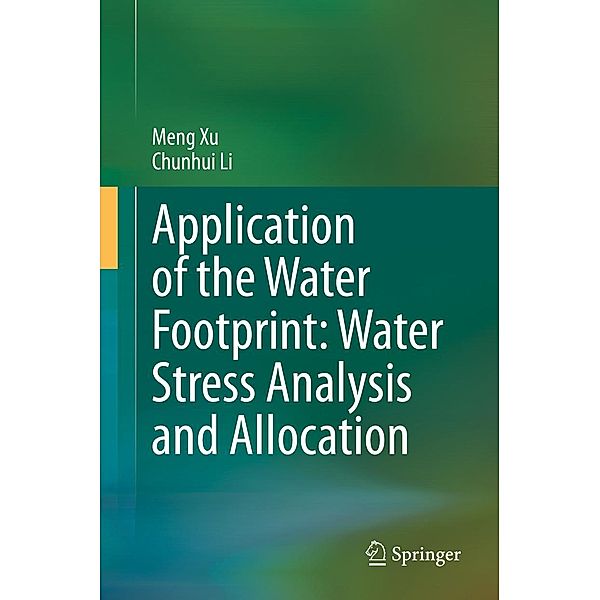 Application of the Water Footprint: Water Stress Analysis and Allocation, Meng Xu, Chunhui Li