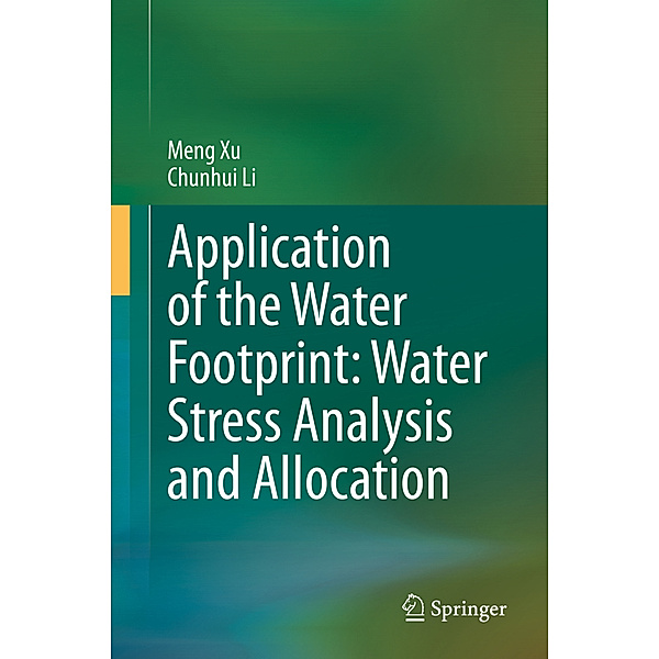 Application of the Water Footprint: Water Stress Analysis and Allocation, Meng Xu, Chunhui Li