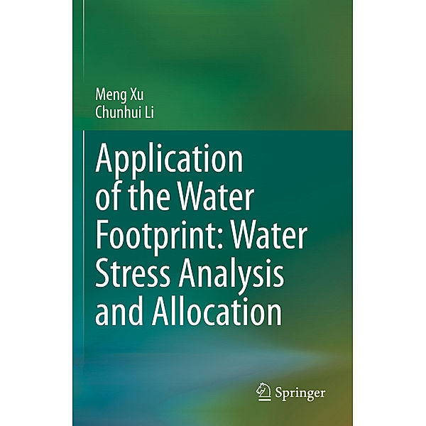 Application of the Water Footprint: Water Stress Analysis and Allocation, Meng Xu, Chunhui Li