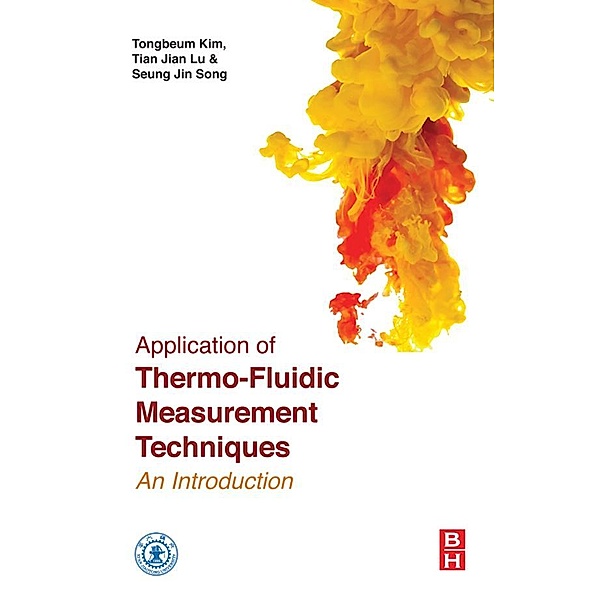 Application of Thermo-Fluidic Measurement Techniques, Tongbeum Kim, Tianjian Lu, Seung Jin Song