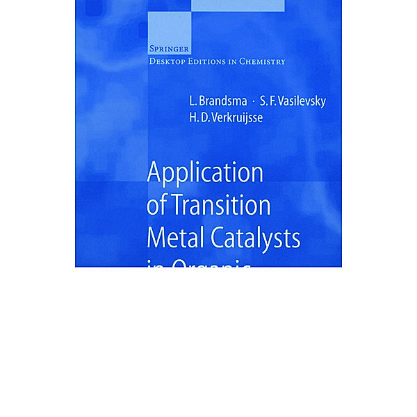 Application of Transition Metal Catalysts in Organic Synthesis, L. Brandsma, S.F. Vasilevsky, H.D. Verkruijsse