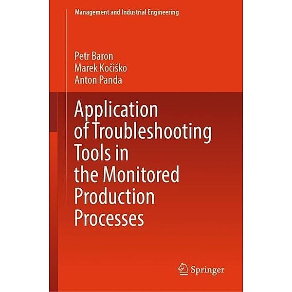 Application of Troubleshooting Tools in the Monitored Production Processes, Petr Baron, Marek Kocisko, Anton Panda