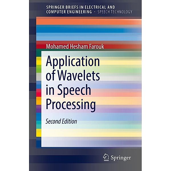 Application of Wavelets in Speech Processing / SpringerBriefs in Speech Technology, Mohamed Hesham Farouk