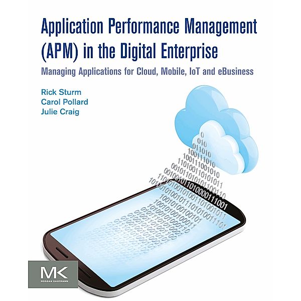 Application Performance Management (APM) in the Digital Enterprise, Rick Sturm, Carol Pollard, Julie Craig