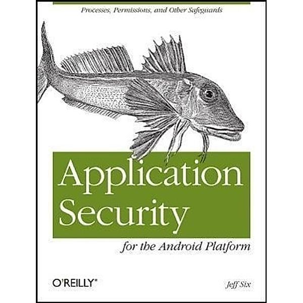 Application Security for the Android Platform, Jeff Six