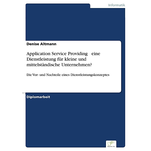 Application Service Providing - eine Dienstleistung für kleine und mittelständische Unternehmen?, Denise Altmann
