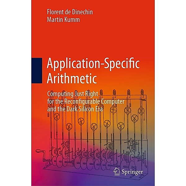 Application-Specific Arithmetic, Florent de Dinechin, Martin Kumm