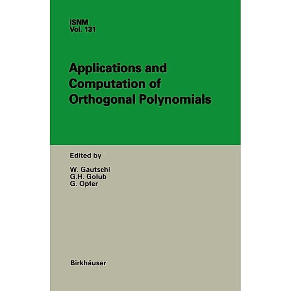 Applications and Computation of Orthogonal Polynomials / International Series of Numerical Mathematics Bd.131