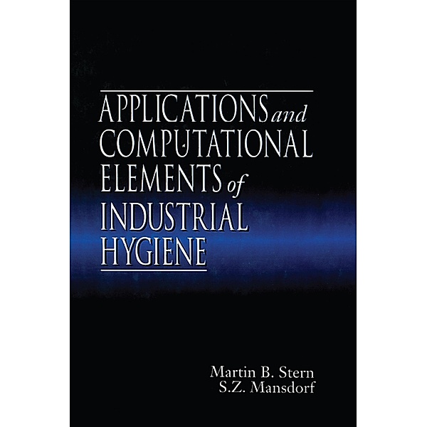 Applications and Computational Elements of Industrial Hygiene., Martin B. Stern, Zack Mansdorf