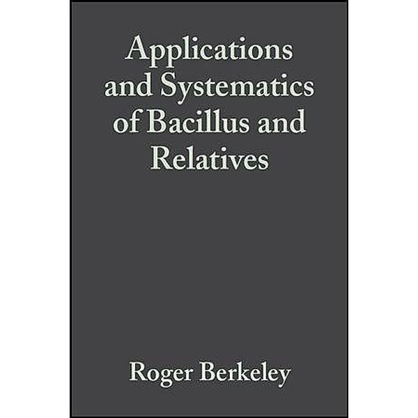 Applications and Systematics of Bacillus and Relatives