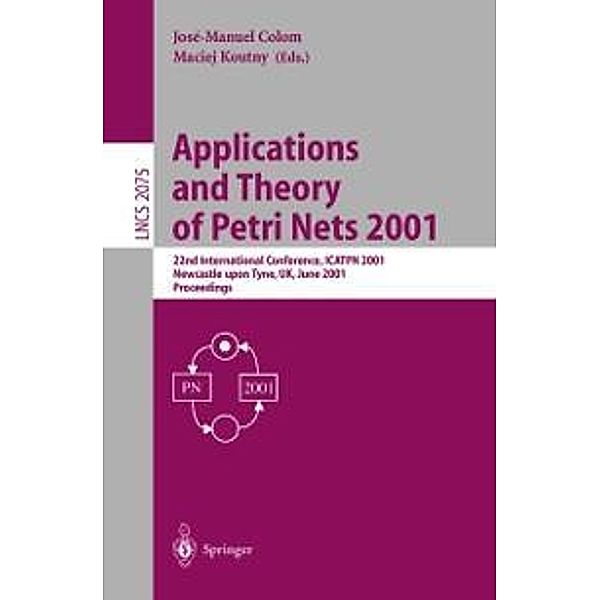 Applications and Theory of Petri Nets 2001 / Lecture Notes in Computer Science Bd.2075