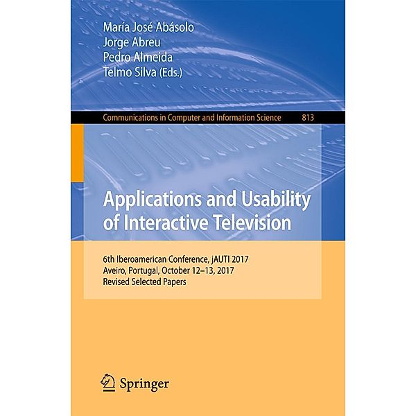 Applications and Usability of Interactive Television / Communications in Computer and Information Science Bd.813