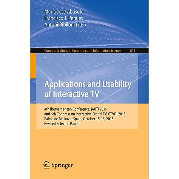Applications and Usability of Interactive TV / Communications in Computer and Information Science Bd.605