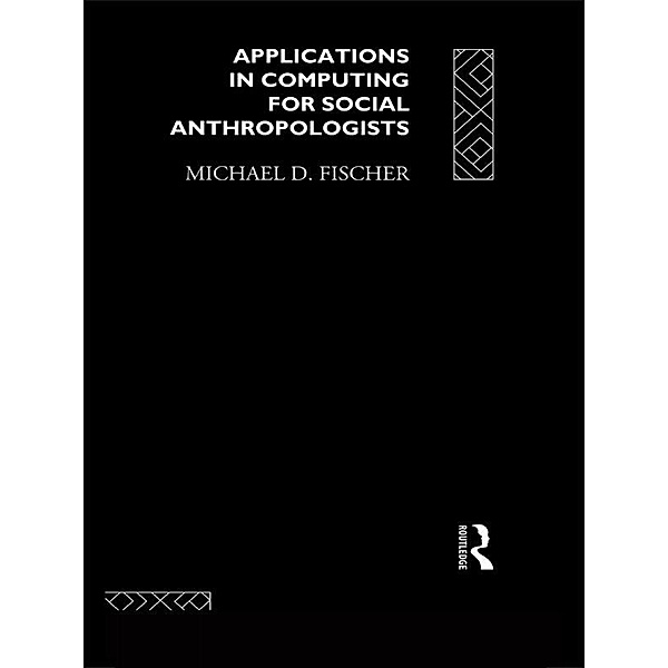 Applications in Computing for Social Anthropologists, Michael Fischer
