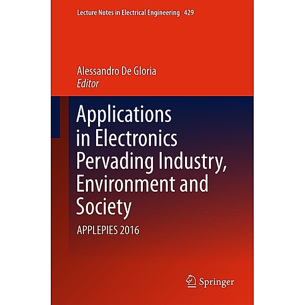 Applications in Electronics Pervading Industry, Environment and Society / Lecture Notes in Electrical Engineering Bd.429