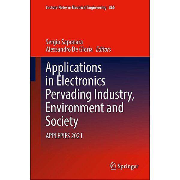 Applications in Electronics Pervading Industry, Environment and Society / Lecture Notes in Electrical Engineering Bd.866