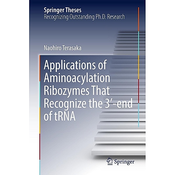 Applications of Aminoacylation Ribozymes That Recognize the 3'-end of tRNA / Springer Theses, Naohiro Terasaka