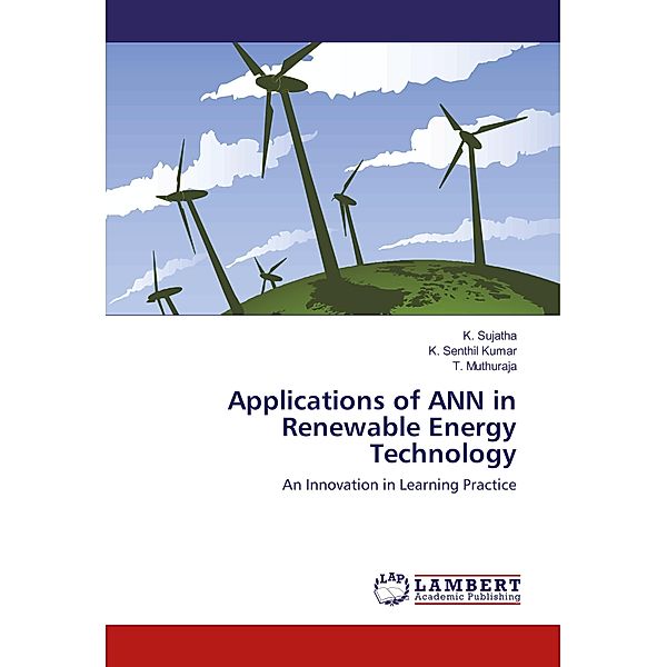 Applications of ANN in Renewable Energy Technology, K. Sujatha, K. Senthil Kumar, T. Muthuraja