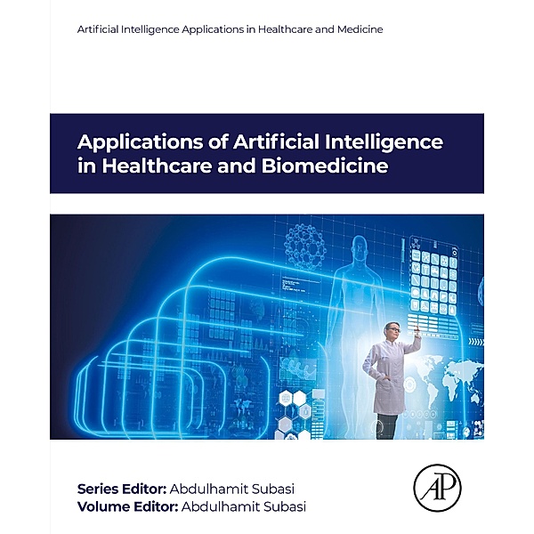 Applications of Artificial Intelligence in Healthcare and Biomedicine, Abdulhamit Subasi