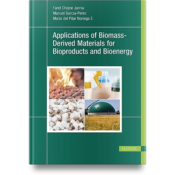 Applications of Biomass-Derived Materials for Bioproducts and Bioenergy, Farid Chejne Janna, Manuel Garcia-Perez, Maria del Pilar Noriega E.