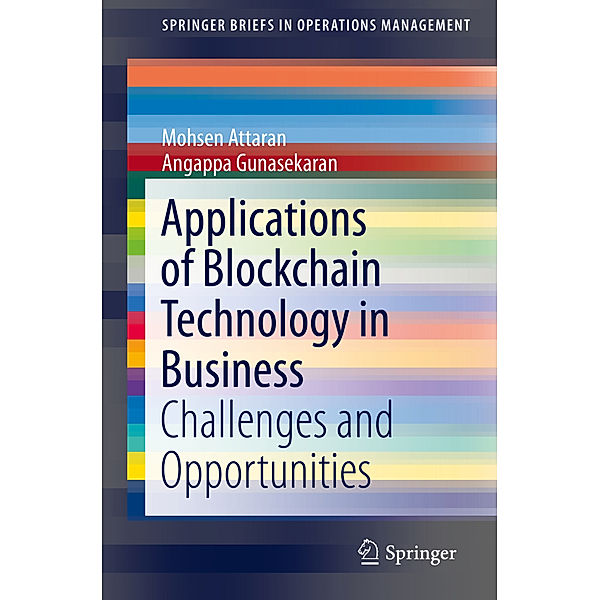 Applications of Blockchain Technology in Business, Mohsen Attaran, Angappa Gunasekaran