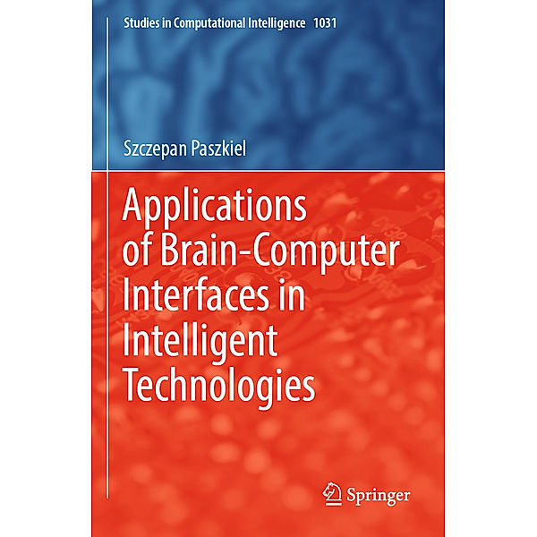 Applications of Brain-Computer Interfaces in Intelligent Technologies, Szczepan Paszkiel