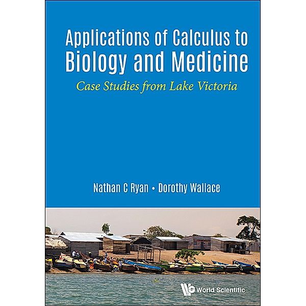 Applications of Calculus to Biology and Medicine, Dorothy Wallace;;;, Nathan C Ryan