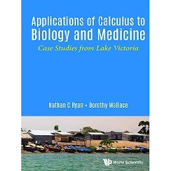 Applications of Calculus to Biology and Medicine, Dorothy Wallace, Nathan C Ryan