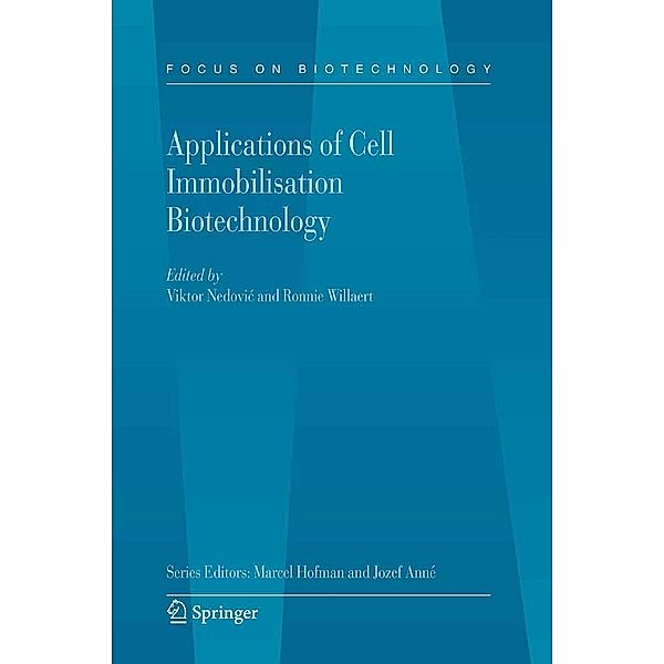 Applications of Cell Immobilisation Biotechnology / Focus on Biotechnology Bd.8B