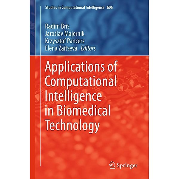Applications of Computational Intelligence in Biomedical Technology / Studies in Computational Intelligence Bd.606