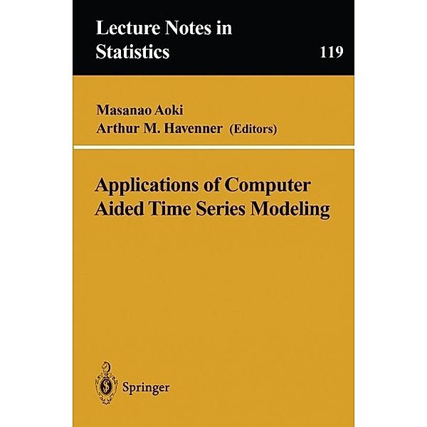 Applications of Computer Aided Time Series Modeling / Lecture Notes in Statistics Bd.119