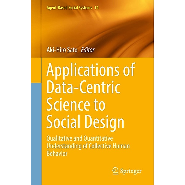 Applications of Data-Centric Science to Social Design / Agent-Based Social Systems Bd.14