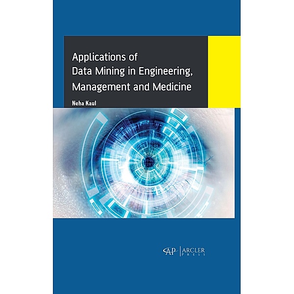 Applications of Data Mining in Engineering, Management and Medicine, Neha Kaul