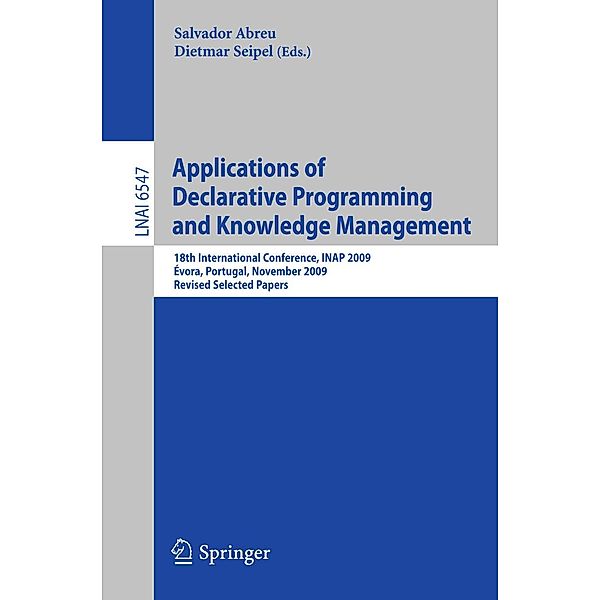 Applications of Declarative Programming and Knowledge Management / Lecture Notes in Computer Science Bd.6547