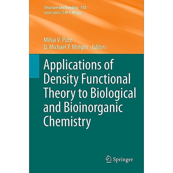 Applications of Density Functional Theory to Biological and Bioinorganic Chemistry / Structure and Bonding Bd.150