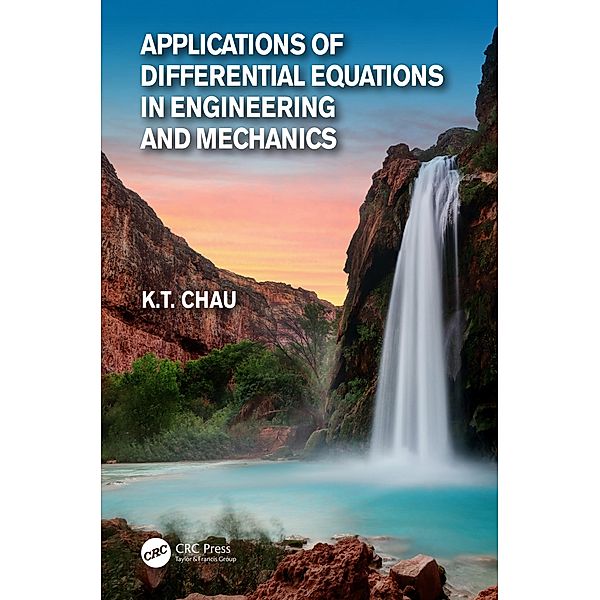 Applications of Differential Equations in Engineering and Mechanics, Kam Tim Chau