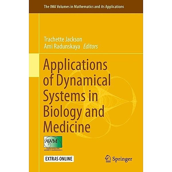 Applications of Dynamical Systems in Biology and Medicine / The IMA Volumes in Mathematics and its Applications Bd.158