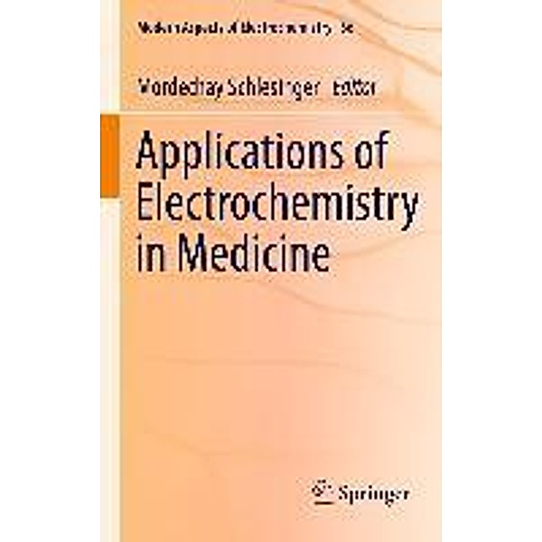 Applications of Electrochemistry in Medicine / Modern Aspects of Electrochemistry Bd.56