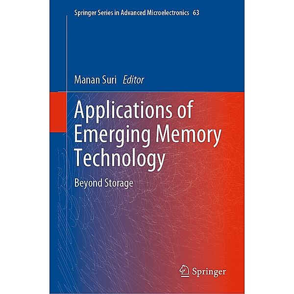 Applications of Emerging Memory Technology / Springer Series in Advanced Microelectronics Bd.63