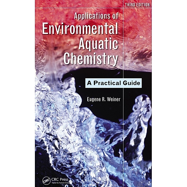 Applications of Environmental Aquatic Chemistry, Eugene R. Weiner