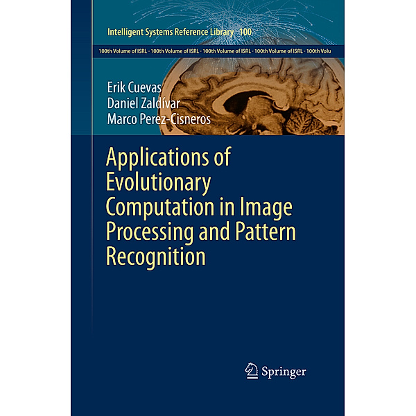 Applications of Evolutionary Computation in Image Processing and Pattern Recognition, Erik Cuevas, Daniel Zaldívar, Marco Perez-Cisneros