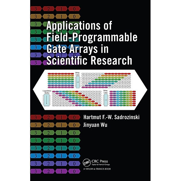 Applications of Field-Programmable Gate Arrays in Scientific Research, Hartmut F. -W. Sadrozinski, Jinyuan Wu