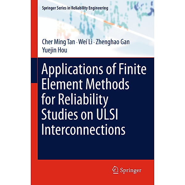 Applications of Finite Element Methods for Reliability Studies on ULSI Interconnections, Cher Ming Tan, Wei Li, Zhenghao Gan, Yuejin Hou