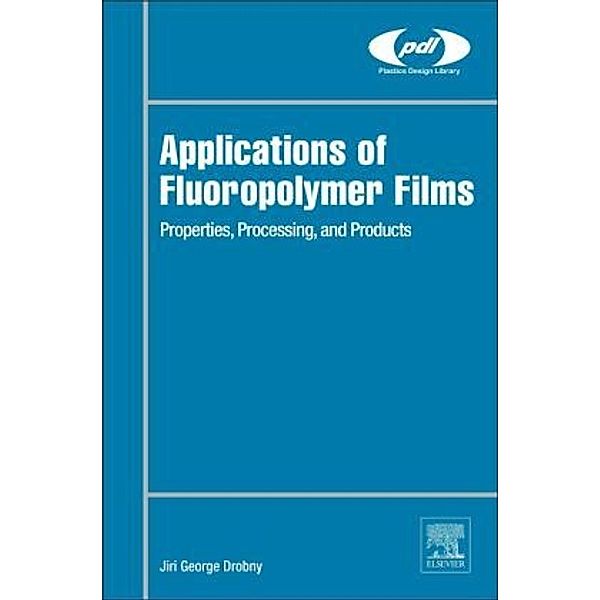 Applications of Fluoropolymer Films, Jiri George Drobny