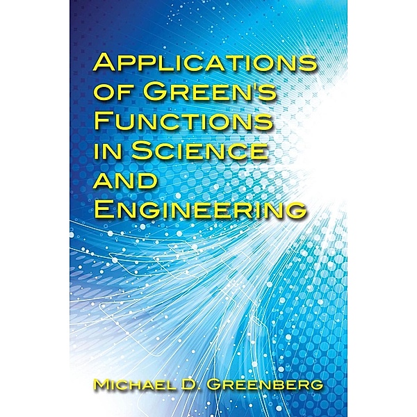 Applications of Green's Functions in Science and Engineering, Michael D. Greenberg