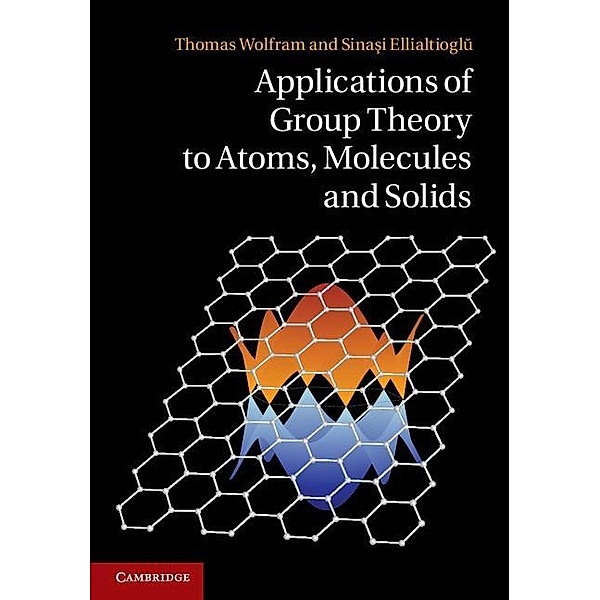 Applications of Group Theory to Atoms, Molecules, and Solids, Thomas Wolfram