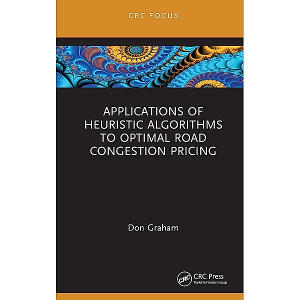 Applications of Heuristic Algorithms to Optimal Road Congestion Pricing, Don Graham