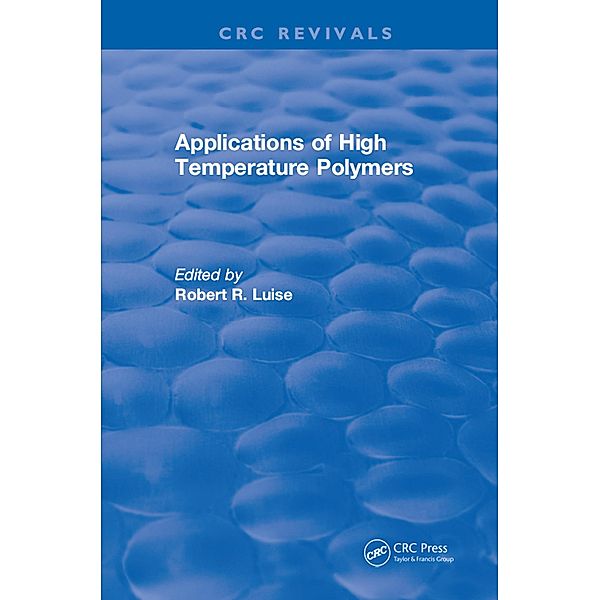 Applications of High Temperature Polymers, Robert R. Luise